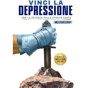 Herlihy, Shirley Vinci la depressione con la potenza dello Spirito Santo Herlihy, Shirley Vinci la depressione con la potenza dello Spirito Santo