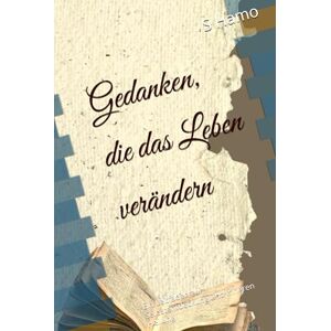 Hamo, Mrs. S Nissrin Gedanken, die das Leben verändern: Ein Leitfaden zur Selbstentdeckung und inneren Heilung Hamo, Mrs. S Nissrin Gedanken, die das Leben verändern: Ein Leitfaden zur Selbstentdeckung und inneren Heilung