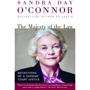 O'Connor, Sandra Day The Majesty of the Law: Reflections of a Supreme Court Justice O'Connor, Sandra Day The Majesty of the Law: Reflections of a Supreme Court Justice