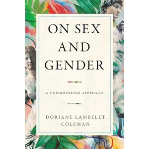 Lambelet Coleman, Doriane On Sex and Gender: A Commonsense Approach Lambelet Coleman, Doriane On Sex and Gender: A Commonsense Approach