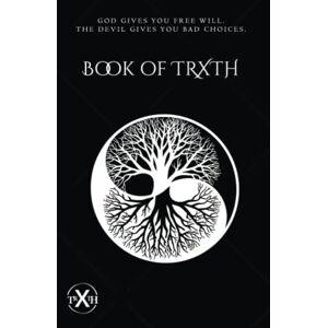 Dubose, James Book Of TRXTH: God Gives You Free Will. The Devil Gives You Bad Choices. Dubose, James Book Of TRXTH: God Gives You Free Will. The Devil Gives You Bad Choices.
