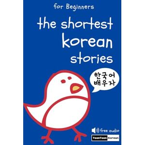 Um, Saehee The Shortest Korean Stories for Beginners Vocabulary, Grammar & English-Korean Bilingual Dual Text (Free Audio) Um, Saehee The Shortest Korean Stories for Beginners Vocabulary, Grammar & English-Korean Bilingual Dual Text (Free Audio)