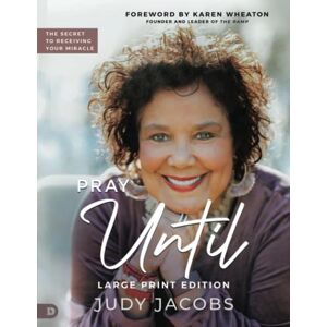 Jacobs, Judy Pray Until (Large Print Edition): The Secret to Receiving Your Miracle Jacobs, Judy Pray Until (Large Print Edition): The Secret to Receiving Your Miracle
