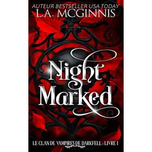 McGinnis, L.A. Night Marked: Le Clan des Vampires de Darkfell : Livre 1 McGinnis, L.A. Night Marked: Le Clan des Vampires de Darkfell : Livre 1