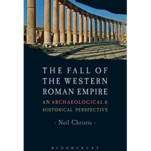 Christie, Neil The Fall of the Western Roman Empire: An Archaeological and Historical Perspective (Historical Endings) Christie, Neil The Fall of the Western Roman Empire: An Archaeological and Historical Perspective (Historical Endings)