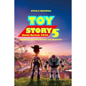 T. Maxwell, Nyxa Toy Story 5 Movie Review 2026: Exploring the Plot, Themes and Character T. Maxwell, Nyxa Toy Story 5 Movie Review 2026: Exploring the Plot, Themes and Character
