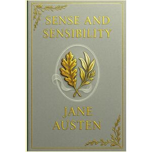 Austen, Jane Sense and Sensibility: A timeless story of romantic trials, emotional restraint, and the contrast between passion and propriety in Regency-era English society Austen, Jane Sense and Sensibility: A timeless story of romantic trials, emotional restraint, and the contrast between passion and propriety in Regency-era English society
