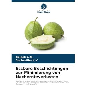 A M, Beulah Essbare Beschichtungen zur Minimierung von Nachernteverlusten: Auswirkungen essbarer Beschichtungen auf Guaven, Papayas und Tomaten A M, Beulah Essbare Beschichtungen zur Minimierung von Nachernteverlusten: Auswirkungen essbarer Beschichtungen auf Guaven, Papayas und Tomaten