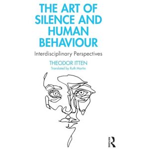 Itten, Theodor The Art of Silence and Human Behaviour: Interdisciplinary Perspectives Itten, Theodor The Art of Silence and Human Behaviour: Interdisciplinary Perspectives