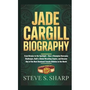 Sharp JADE CARGILL BIOGRAPHY: From Dreams to the Spotlight – How a Champion Overcame Challenges, Built a Global Wrestling Empire, and Became One of the Most Dominant Female Athletes in the World Sharp JADE CARGILL BIOGRAPHY: From Dreams to the Spotlight – How a Champion Overcame Challenges, Built a Global Wrestling Empire, and Became One of the Most Dominant Female Athletes in the World