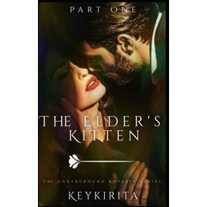 Kirita, Key The Elder's Kitten: Part One: 3 (The Underground Royalty Series) Kirita, Key The Elder's Kitten: Part One: 3 (The Underground Royalty Series)