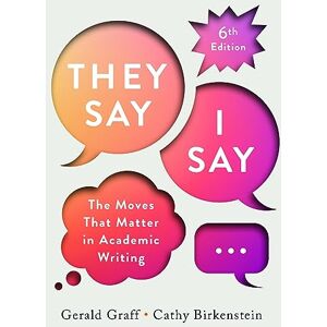Graff, Gerald They Say / I Say": The Moves That Matter in Academic Writing Graff, Gerald They Say / I Say": The Moves That Matter in Academic Writing