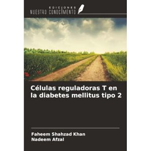 Shahzad Khan, Faheem Células reguladoras T en la diabetes mellitus tipo 2 Shahzad Khan, Faheem Células reguladoras T en la diabetes mellitus tipo 2