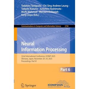 Neural Information Processing: 32nd International Conference, ICONIP 2025, Okinawa, Japan, November 20–24, 2025, Proceedings, Part VI (Communications in Computer and Information Science, 2758) Neural Information Processing: 32nd International Conference, ICONIP 2025, Okinawa, Japan, November 20–24, 2025, Proceedings, Part VI (Communications in Computer and Information Science, 2758)