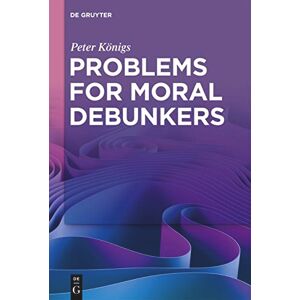 Königs Problems for Moral Debunkers: On the Logic and Limits of Empirically Informed Ethics Königs Problems for Moral Debunkers: On the Logic and Limits of Empirically Informed Ethics