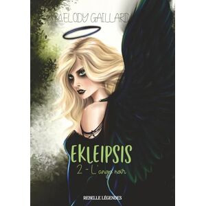 Gaillard, Melody Ekleipsis: 2 L'ange noir Gaillard, Melody Ekleipsis: 2 L'ange noir