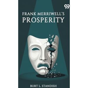 Standish, Burt L Frank Merriwell’s Prosperity (Edition1) Standish, Burt L Frank Merriwell’s Prosperity (Edition1)