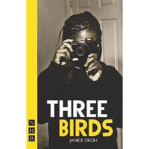 Janice Okoh Three Birds (NHB Modern Plays) Janice Okoh Three Birds (NHB Modern Plays)