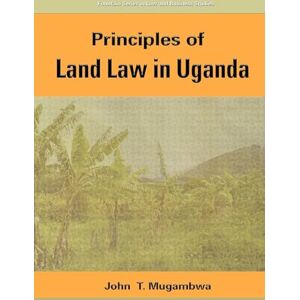 Mugambwa, John T. Principles of Land Law in Uganda (Fountain Series in Law and Business Studies) Mugambwa, John T. Principles of Land Law in Uganda (Fountain Series in Law and Business Studies)