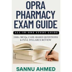 Ahmed OPRA Pharmacy Exam Guide: 3500+ MCQs, Case-Based Questions & Full Syllabus Review for Pharmacists (OPRA Pharmacy Exam MCQs Series) Ahmed OPRA Pharmacy Exam Guide: 3500+ MCQs, Case-Based Questions & Full Syllabus Review for Pharmacists (OPRA Pharmacy Exam MCQs Series)
