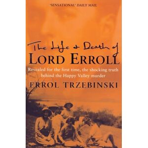 Trzebinski, Errol THE LIFE AND DEATH OF LORD ERROLL: The Truth Behind the Happy Valley Murder Trzebinski, Errol THE LIFE AND DEATH OF LORD ERROLL: The Truth Behind the Happy Valley Murder