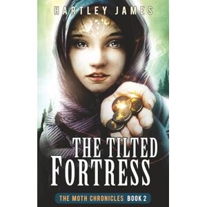 James, Hartley The Tilted Fortress (The Moth Chronicles) James, Hartley The Tilted Fortress (The Moth Chronicles)