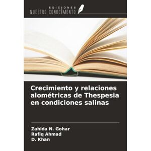 Gohar, Zahida N. Crecimiento y relaciones alométricas de Thespesia en condiciones salinas Gohar, Zahida N. Crecimiento y relaciones alométricas de Thespesia en condiciones salinas