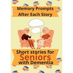 Sullivan, Daniela Short Stories For Seniors With Dementia With Memory Prompts to Encourage Brain Activity and Discussion: Large Print, Book To Help Memory Loss Sullivan, Daniela Short Stories For Seniors With Dementia With Memory Prompts to Encourage Brain Activity and Discussion: Large Print, Book To Help Memory Loss