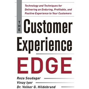 SOUDAGAR The Customer Experience Edge: Technology and Techniques for Delivering an Enduring, Profitable and Positive Experience to Your Customers (BUSINESS BOOKS) SOUDAGAR The Customer Experience Edge: Technology and Techniques for Delivering an Enduring, Profitable and Positive Experience to Your Customers (BUSINESS BOOKS)