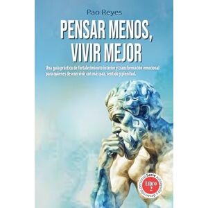 Editorial, Librosfera Pensar menos, vivir mejor: Una guía práctica de fortalecimiento interior y transformación emocional para quienes desean vivir con más paz, sentido y plenitud. Editorial, Librosfera Pensar menos, vivir mejor: Una guía práctica de fortalecimiento interior y transformación emocional para quienes desean vivir con más paz, sentido y plenitud.