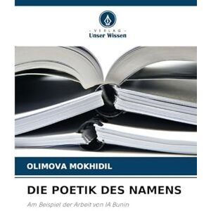 Mokhidil, Olimova Die Poetik Des Namens: Am Beispiel der Arbeit von IA Bunin Mokhidil, Olimova Die Poetik Des Namens: Am Beispiel der Arbeit von IA Bunin