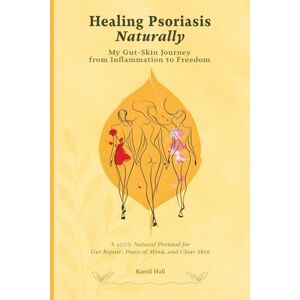K. H, Editions Healing Psoriasis Naturally. My Gut–Skin Journey from Inflammation to Freedom: A 100% Natural Protocol for Gut Repair, Peace of Mind, Clear Skin. ... Psoriasis Eczema Acne Natural Cure Treatment K. H, Editions Healing Psoriasis Naturally. My Gut–Skin Journey from Inflammation to Freedom: A 100% Natural Protocol for Gut Repair, Peace of Mind, Clear Skin. ... Psoriasis Eczema Acne Natural Cure Treatment