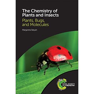 Séquin, Margareta Chemistry of Plants and Insects: Plants, Bugs, and Molecules Séquin, Margareta Chemistry of Plants and Insects: Plants, Bugs, and Molecules