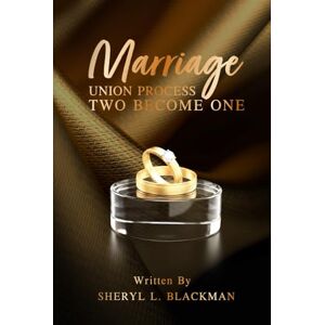 Blackman, Sheryl L Marriage Union Process Two Become One Blackman, Sheryl L Marriage Union Process Two Become One