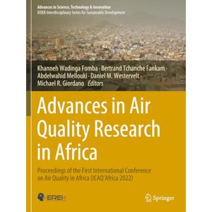 Advances in Air Quality Research in Africa: Proceedings of the First International Conference on Air Quality in Africa (ICAQ'Africa 2022) (Advances in Science, Technology & Innovation) Advances in Air Quality Research in Africa: Proceedings of the First International Conference on Air Quality in Africa (ICAQ'Africa 2022) (Advances in Science, Technology & Innovation)