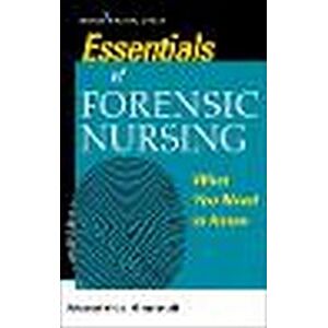 Scannell, Meredith J. Essentials of Forensic Nursing: What You Need To Know Scannell, Meredith J. Essentials of Forensic Nursing: What You Need To Know