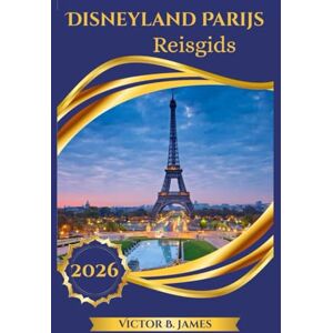 James, Victor B. Disneyland Parijs Reisgids 2026 James, Victor B. Disneyland Parijs Reisgids 2026