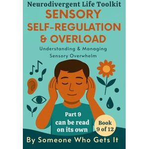 Who Gets It, Someone Sensory Self-Regulation & Overload: A Practical Guide for Neurodivergent Adults Struggling with Sensory Overwhelm and Daily Burnout (The Neurodivergent Life Series) Who Gets It, Someone Sensory Self-Regulation & Overload: A Practical Guide for Neurodivergent Adults Struggling with Sensory Overwhelm and Daily Burnout (The Neurodivergent Life Series)