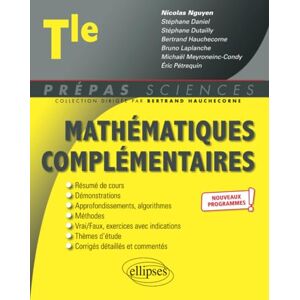 Nguyen, Nicolas Mathématiques complémentaires Terminale nouveaux programmes (Prépas Sciences) Nguyen, Nicolas Mathématiques complémentaires Terminale nouveaux programmes (Prépas Sciences)