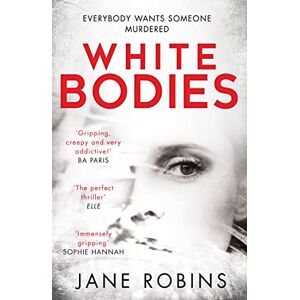 Robins, Jane White Bodies: A gripping psychological thriller for fans of Clare Mackintosh and Lisa Jewell Robins, Jane White Bodies: A gripping psychological thriller for fans of Clare Mackintosh and Lisa Jewell