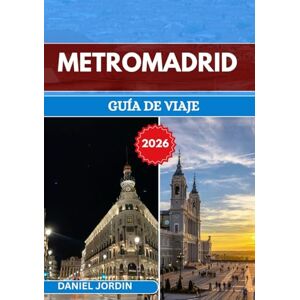 JORDIN, DANIEL METROMADRID GUÍA DE VIAJE 2026: “Donde la tradición se encuentra con el mañana en el corazón de España” JORDIN, DANIEL METROMADRID GUÍA DE VIAJE 2026: “Donde la tradición se encuentra con el mañana en el corazón de España”