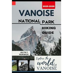 F. Norwick., Jalyn VANOISE NATIONAL PARK HIKING GUIDE 2025-2026: 42 (Trailblazer: The Ultimate Hiking Guide Series) F. Norwick., Jalyn VANOISE NATIONAL PARK HIKING GUIDE 2025-2026: 42 (Trailblazer: The Ultimate Hiking Guide Series)