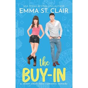 St. Clair, Emma The Buy-In: A Sweet Small-Town Romantic Comedy: 1 (Love Stories in Sheet Cake Sweet Rom Com Series) St. Clair, Emma The Buy-In: A Sweet Small-Town Romantic Comedy: 1 (Love Stories in Sheet Cake Sweet Rom Com Series)