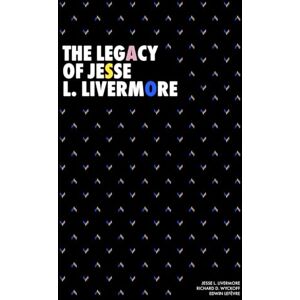 Livermore, Jesse The Legacy of Jesse L. Livermore: Jesse Livermore’s Method of Trading in Stocks (1922), Reminiscences of a Stock Operator (1923) and How to Trade in Stocks (1940) Livermore, Jesse The Legacy of Jesse L. Livermore: Jesse Livermore’s Method of Trading in Stocks (1922), Reminiscences of a Stock Operator (1923) and How to Trade in Stocks (1940)