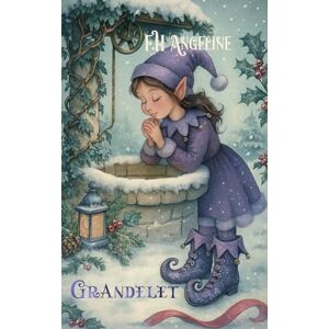 Angeline, F. H Grandelet: Tome 1 – Conte de Noël Trilogie féerique sur l’adoption, la famille et la magie (Grandelet Scintille Les Patakess) Angeline, F. H Grandelet: Tome 1 – Conte de Noël Trilogie féerique sur l’adoption, la famille et la magie (Grandelet Scintille Les Patakess)