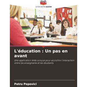 Popovici, Petru L'éducation : Un pas en avant: Une application Web conçue pour accroître l'interaction entre les enseignants et les étudiants. Popovici, Petru L'éducation : Un pas en avant: Une application Web conçue pour accroître l'interaction entre les enseignants et les étudiants.