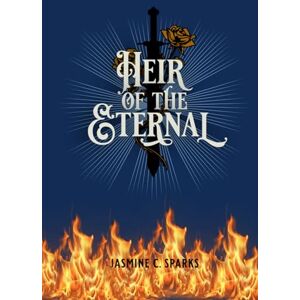 Sparks, Jasmine C. Heir Of The Eternal (The Lost Prince Series) Sparks, Jasmine C. Heir Of The Eternal (The Lost Prince Series)