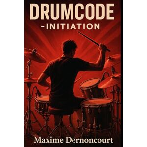 Dernoncourt, Maxime DRUMCODE: INITIATION Dernoncourt, Maxime DRUMCODE: INITIATION