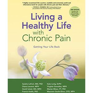 LeFort MN PhD, Sandra Living a Healthy Life with Chronic Pain: Getting Your Life Back LeFort MN PhD, Sandra Living a Healthy Life with Chronic Pain: Getting Your Life Back