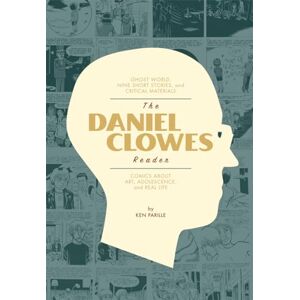 Parille, Ken The Daniel Clowes Reader: Ghost World, Nine Short Stories & Critical Materia Parille, Ken The Daniel Clowes Reader: Ghost World, Nine Short Stories & Critical Materia